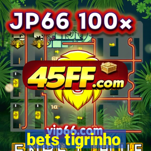 bets tigrinho